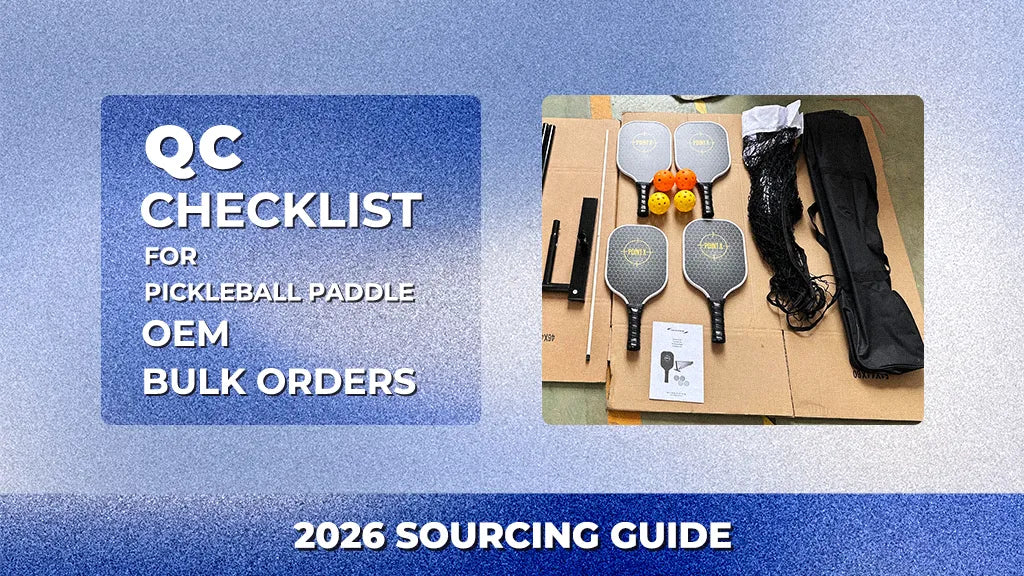 OEM pickleball paddle bulk order QC checklist for weight surface edge bonding and packaging inspection